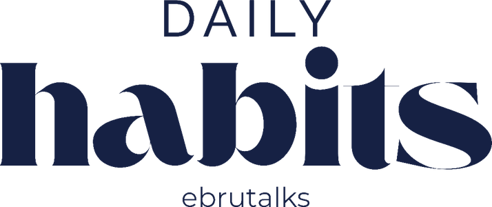 Daily Habits by Ebrutalks